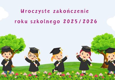 Zakończenie roku szkolnego 2025/2026